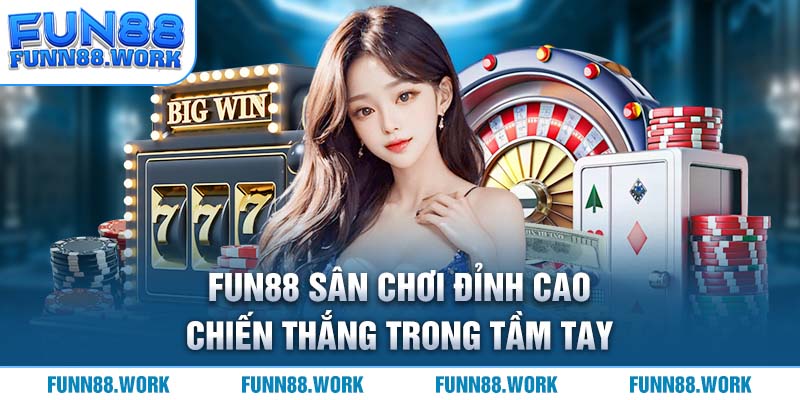 fun88 sân chơi giả trí đỉnh cao 