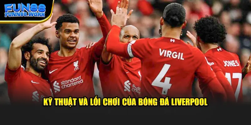 Kỹ thuật và lối chơi của bóng đá Liverpool