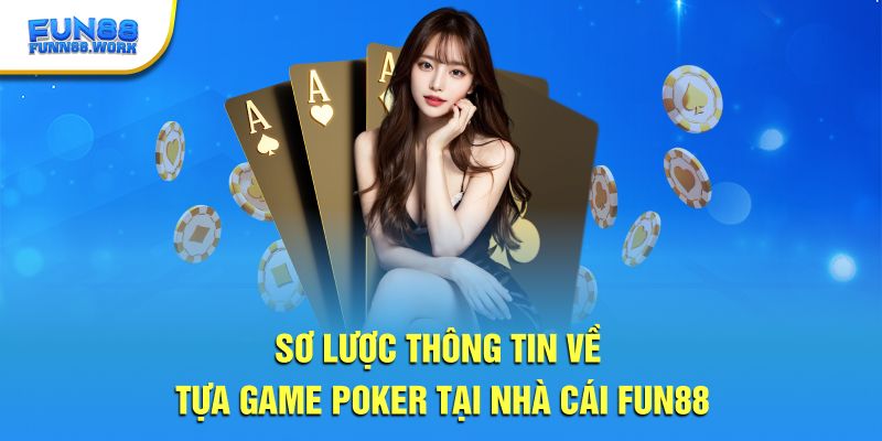 Sơ lược thông tin về tựa game pocker tại nhà cái Fun88